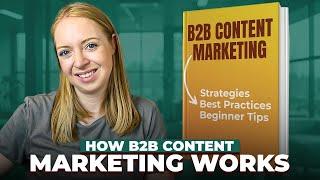 How B2B Content Marketing Works in 2024: A Beginner’s Guide