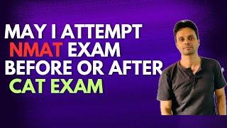 May I attempt NMAT exam before CAT or after CAT exam? How many times I should attempt NMAT exam?
