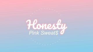 Honesty - Pink Sweat$ (Lyrics)