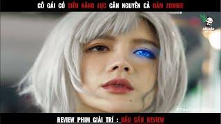 Cô Em Gái SIÊU NĂNG LỰC Cân Nguyên Cả Đám Zombie || review phim