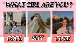 What girl are you? Cool , Shy or Cute  Fun personality quiz!