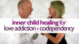 Inner Child Healing for Love Addiction, Codependency + Codependent Relationships | Wu Wei Wisdom