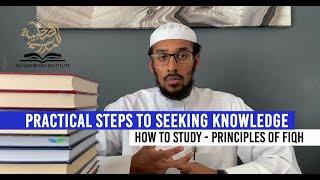 Practical Steps To Seeking Knowledge- How To Study Principles Of Fiqh  - Ustadh Muhammad Abdurrahman