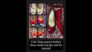 Cole Haan heels Patent red leather dye mistake and fix