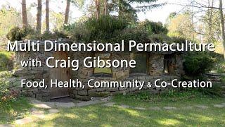 Multi Dimensional Permaculture with Craig Gibsone