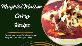 Mughlai Mutton Curry ️| Mutton Curry Without Curd | Dawat Ki Special Recipe by @MubeensZaika7878