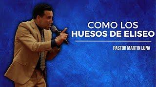 Como Los Huesos de Eliseo | Pastor Martin Luna | LUAPA Apostolic Church