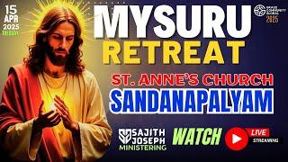 LENTEN RETREAT | LIVE FROM ST. ANNE'S CHURCH | MYSURU | BR. SAJITH JOSEPH | 15 APRIL 2025