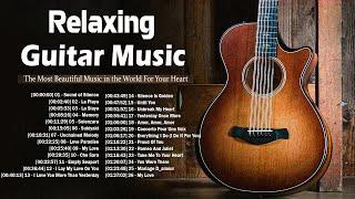 THE MOST RELAXING GUITAR MUSIC - The Most Beautiful Music in the World For Your Heart