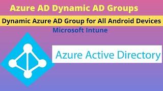 How to Create a Dynamic Azure AD Group for All Android Devices