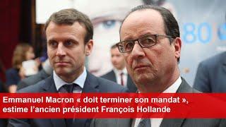 Emmanuel Macron « doit terminer son mandat », estime l’ancien président François Hollande