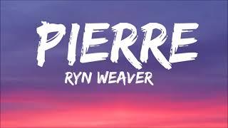 Ryn Weaver - Pierre (Tiktok Song) (Lyrics) | Pierre dance challenge