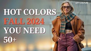 Fall 2024: Hot Colors Every 50+ Woman Needs!