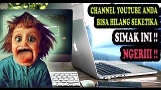 WASPADA TIDAK MAIN MAIN Ternyata Channel Youtube Anda Bisa Dihapus, Hilang Karena Ini ?