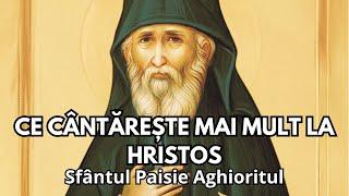 #7 CE CÂNTĂREȘTE MAI MULT LA HRISTOS - de Sfântul Paisie Aghioritul