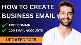 How to Create a FREE Business Email 2025 | Get Free Domain with 100 Email accounts
