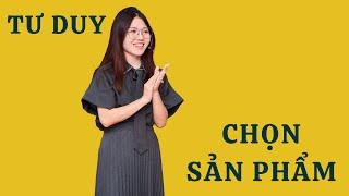 Phần  3  - Bán Gì Nhanh Giàu | Tư Duy Lựa Chọn Sản Phẩm | Nga Đặng