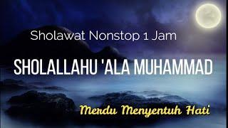 SHOLAWAT NABI Shollallahu 'Ala Muhammad.. Shollallahu 'Alaihi Wasallam (Nonstop 1Jam)