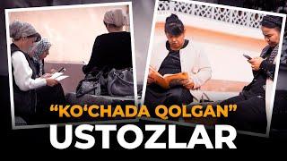 “KO‘CHADA QOLGAN” USTOZLAR