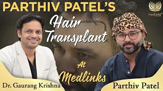 Parthiv Patel’s Hair Transplant Journey | Medlinks