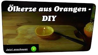 Ölkerze, Duftlampe aus Orangen - DIY | Howto