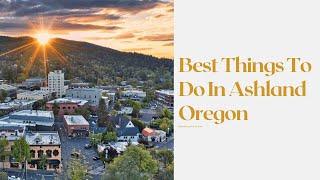 Best Things To Do In Ashland Oregon