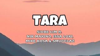 Tara - Siobe Lim ft. Nik Makino, Issa Loki, Mike Kosa & Smugglaz (Lyrics)