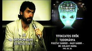 UFOKorszak 9.: Titokzatos Erők Tudománya: Pusztay Sándor, Nagy Gábor, Dr. Szilágyi Mária 1993.05.28.