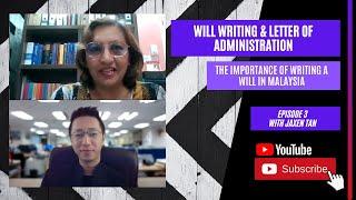 Will Writing and Letter of Administration (Episode 3) | The importance of writing a Will in Malaysia