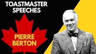 Toastmaster Speeches: My History Idol - Pierre Berton