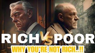 Rich VS Poor ! Why You're Not Rich | Quality To Be A Rich !! & How To Become Rich...?