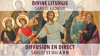 Divine liturgie du 11 mai 2024 (Samedi radieux)