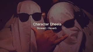 Character Dheela || ( Slowed + Reverb )version lofi song || AK FLYG STUDIO