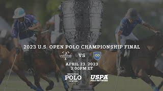 2023 U.S. Open Polo Championship Final- Park Place (4-0) vs Valiente (5-0)