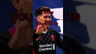 I miss Firmino 