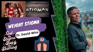 Weight Stigma & Sizeism | Dr. David Wiss |