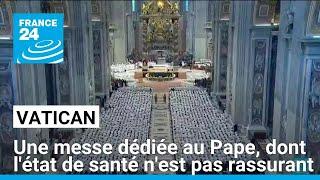 Vatican : une messe dédiée au Pape, dont l'état de santé n'est pas rassurant • FRANCE 24