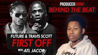 The Making of Future & Travis Scott "First Off" w/ ATL Jacob