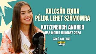 KULCSÁR EDINA PÉLDA LEHET A SZÁMOMRA – KATZENBACH ANDREA – MISS WORLD HUNGARY 2024 / Palikék Világa