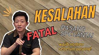 WAJIB NONTON SEBELUM PASANG SPC LANTAI ! Kesalahan FATAL Pasang SPC Lantai!