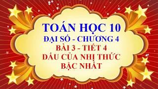 Toán học lớp 10 - Đại số - Bài 3 - Dấu của nhị thức bậc nhất - Tiết 4