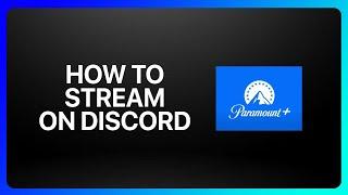 How To Stream Paramount Plus On Discord Tutorial