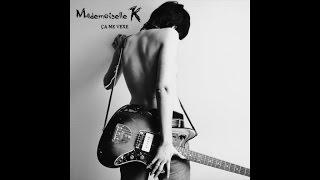 Mademoiselle K - Plus le coeur à ça