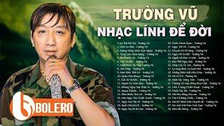 Nhạc Lính Để Đời - Trường Vũ | Liên Khúc Nhạc Lính Hải Ngoại Xưa Đi Cùng Năm Tháng