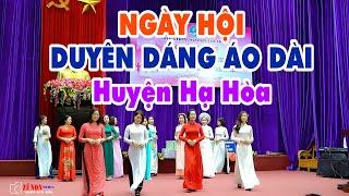 Ngày Hội Phụ Nữ Đất Tổ - Duyên Dáng Áo Dài | Huyện Hạ Hòa, Phú Thọ