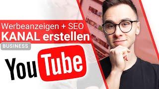 YouTube BUSINESS KANAL ERSTELLEN in 2022 - Werbeanzeigen & SEO