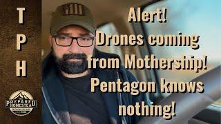 Alert! Drones Coming from Mothership! Pentagon knows nothing.