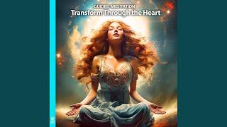Guided Meditation: Transform Through the Heart (feat. Jess Shepherd)