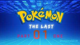 Pokémon The Last - Part 1 (Fan concept)