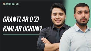 Grantlar o'zi kimlar uchun? l JalingaUz